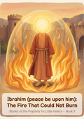 Prophet Ibrahim / Abraham (peace be upon him) — The Fire That Turned Cool